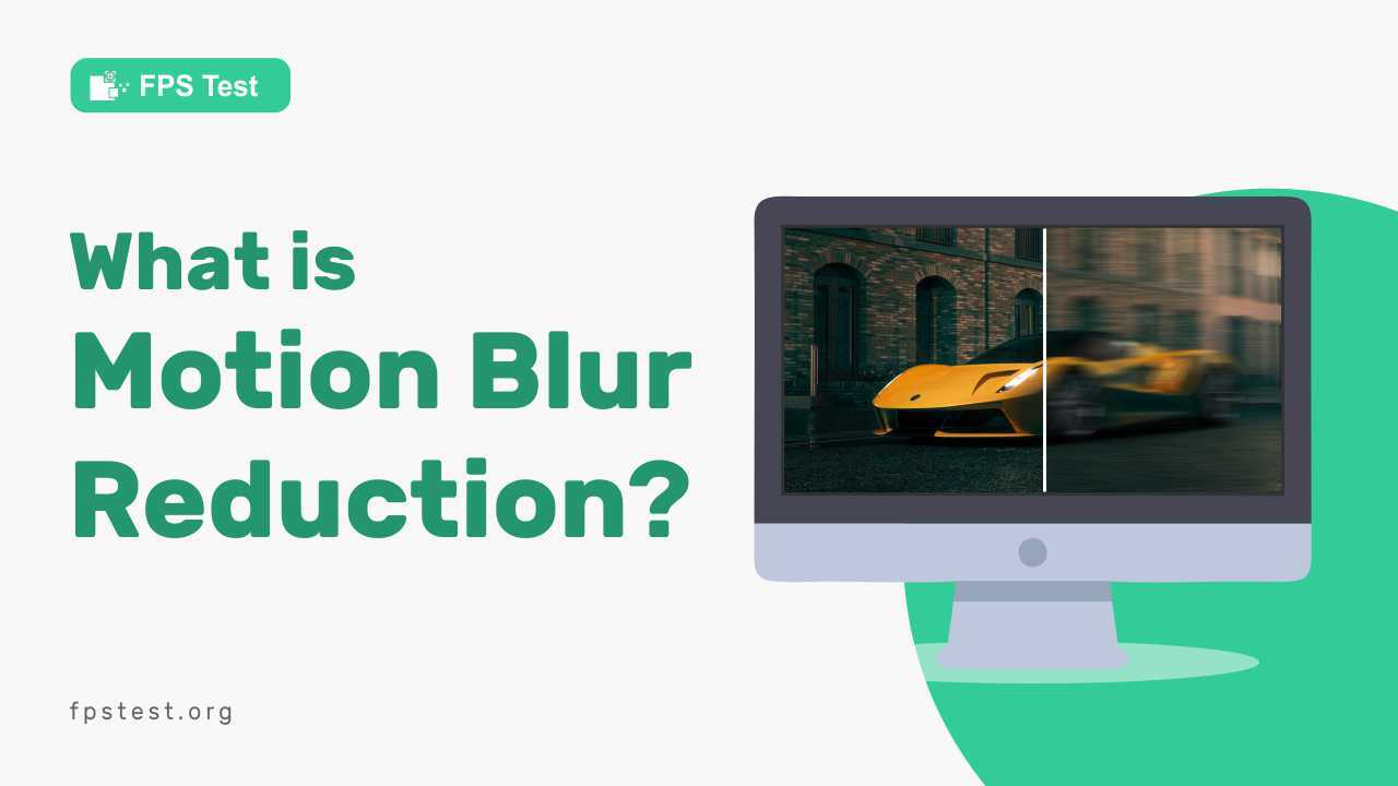 What Is Motion Blur Reduction? (Best Guide 2024)