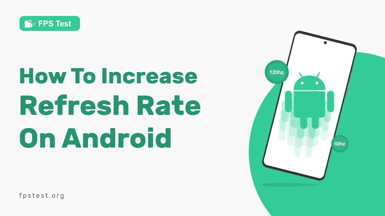 How To Increase Refresh Rate On Android?