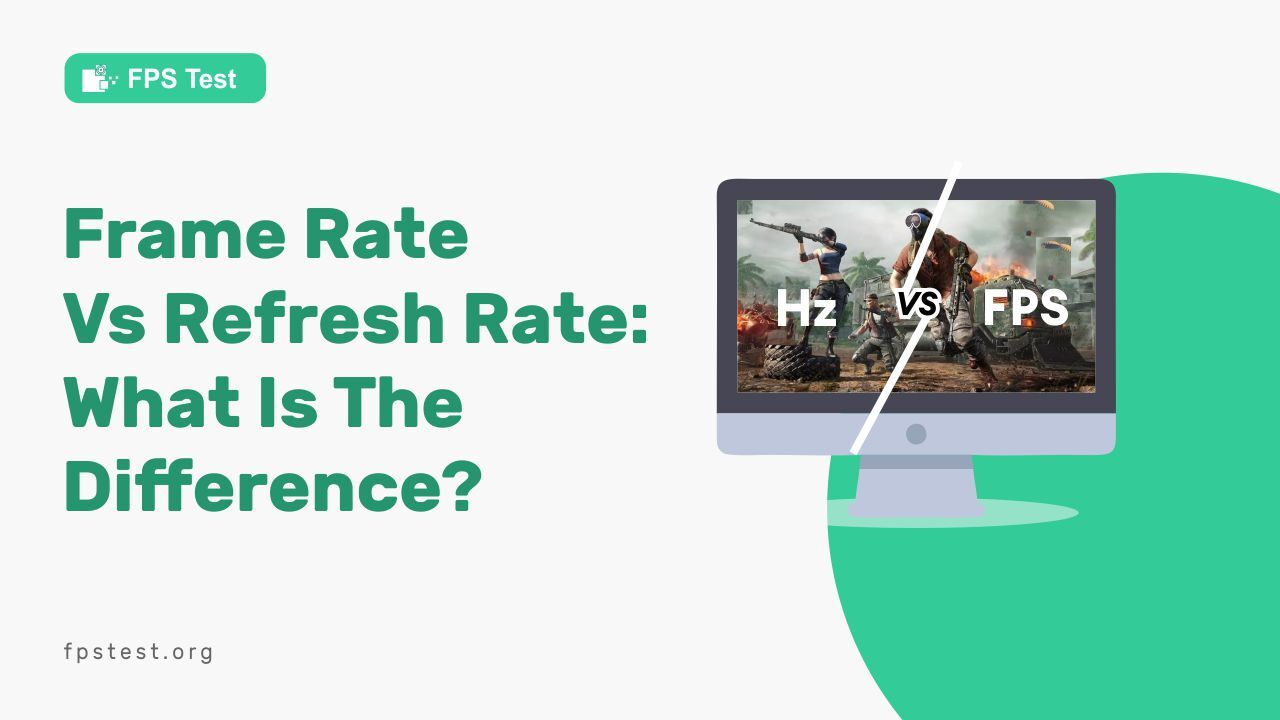 Frame Rate Vs Refresh Rate What Is The Difference?