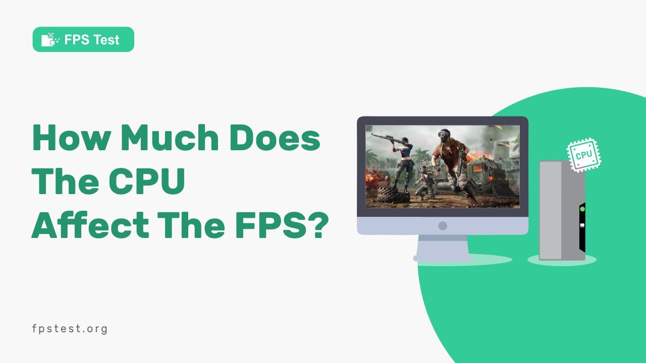 How Much Does The CPU Affect The FPS? (Detailed Guide)