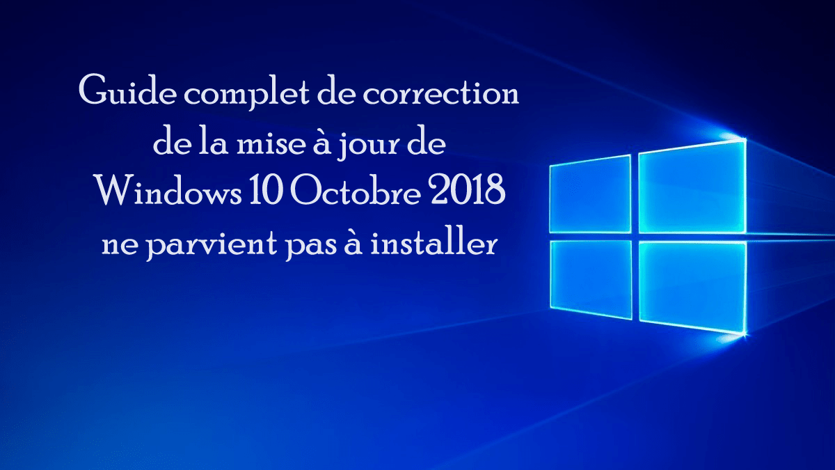 Guide complet de correction de la mise à jour de Windows 10 Octobre