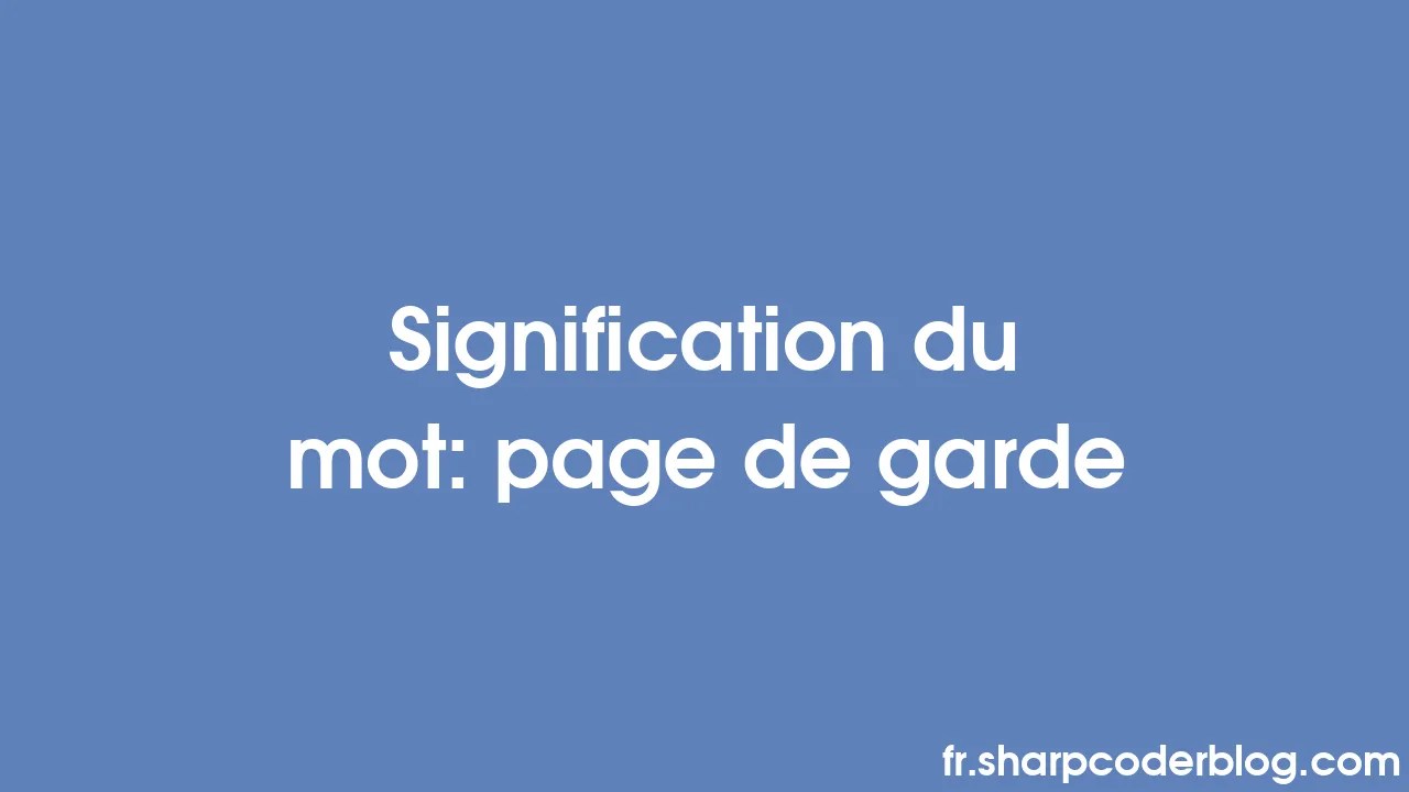Signification derrière le mot feuille de garde Sharp Coder Blog