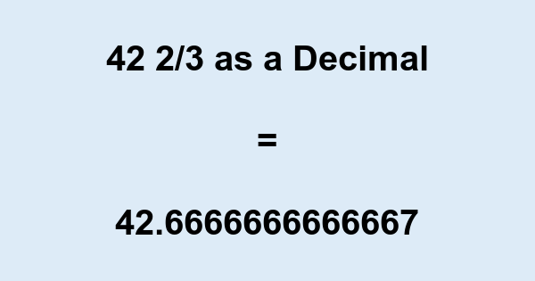 42 2/3 in Decimal Form – What is 42 2/3 as a Decimal?