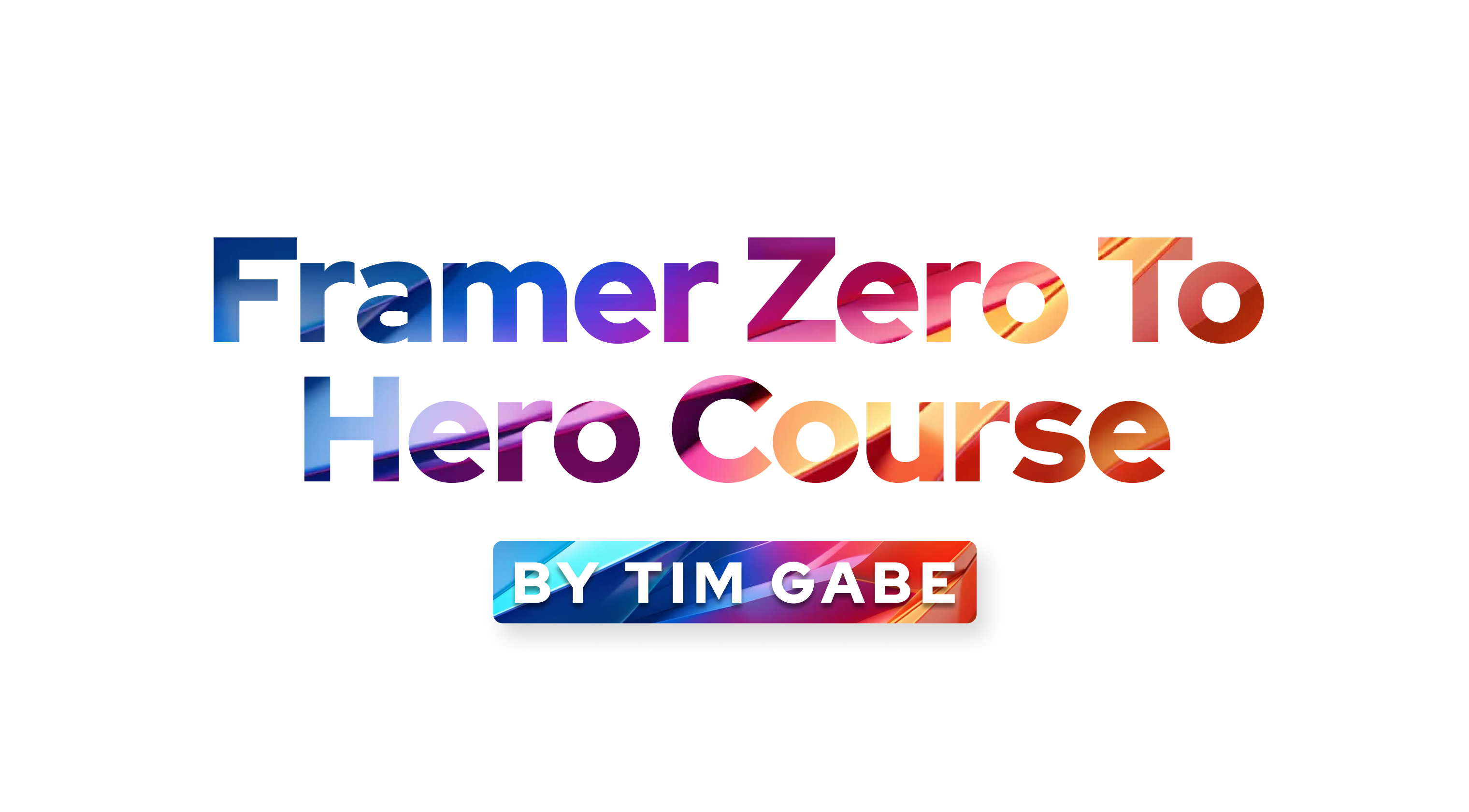 Framer Zero To Hero Course · A Framer Masterclass