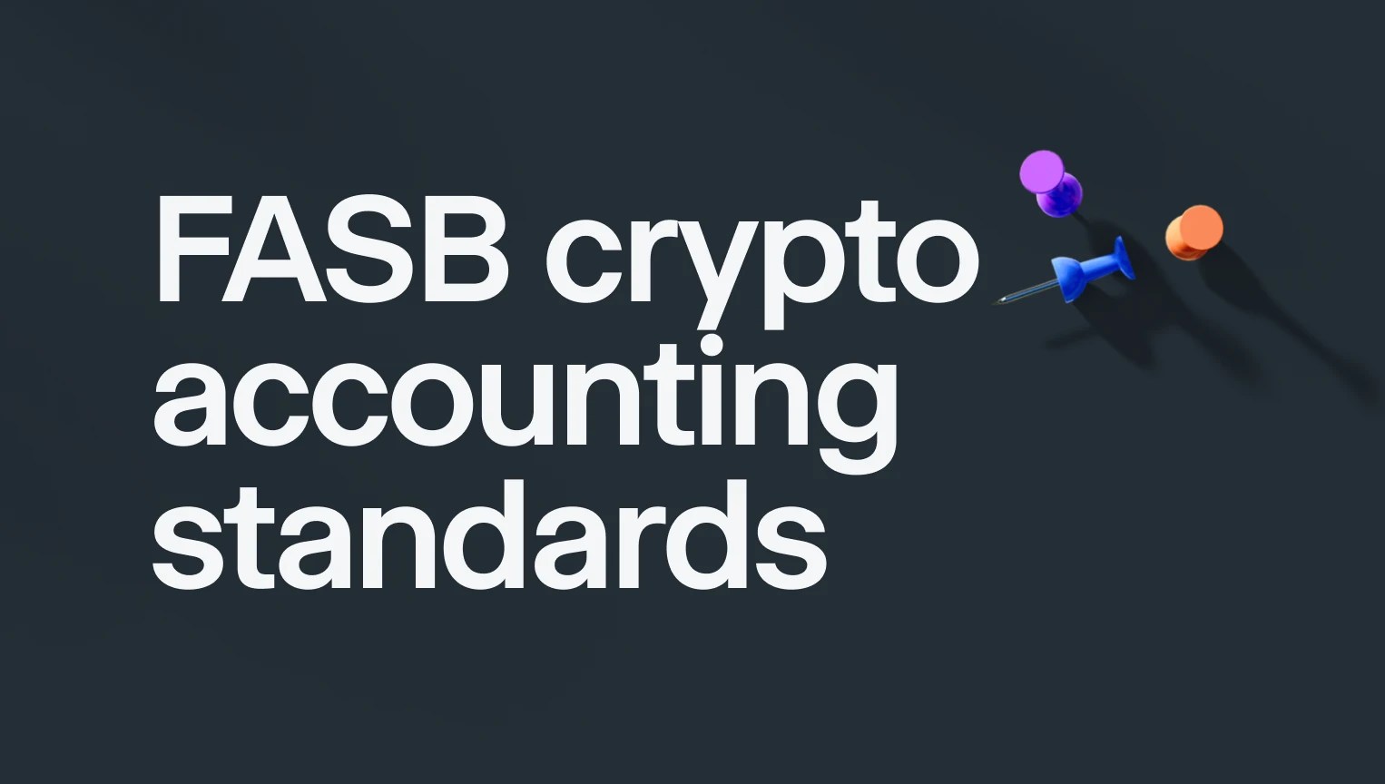 All You Need To Know About FASB Crypto Accounting Standards — Acctual