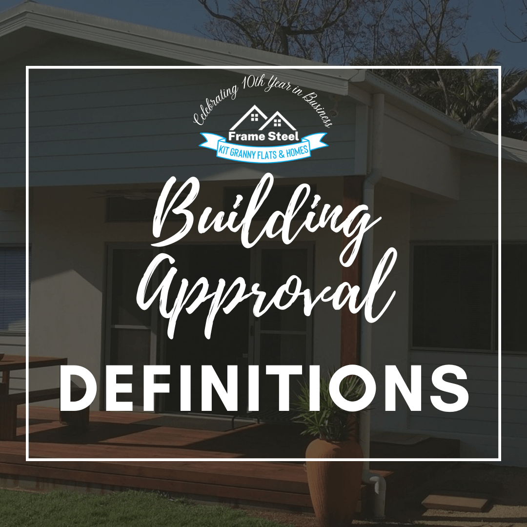 Building Approval Definitions Frame Steel DIY Kit Granny Flats & Kit Homes Brisbane