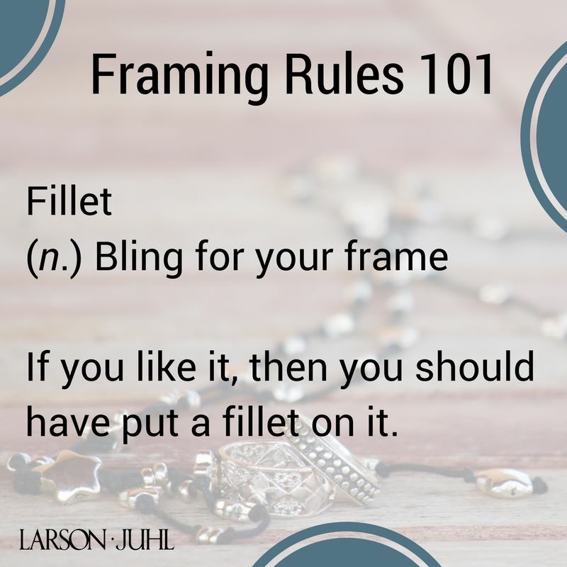 ADD A FILLET FOR A LITTLE BLING! Frameworks FL