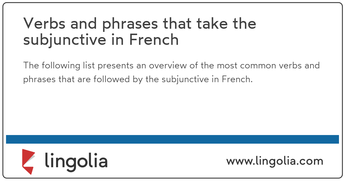 Verbs and phrases that take the subjunctive in French