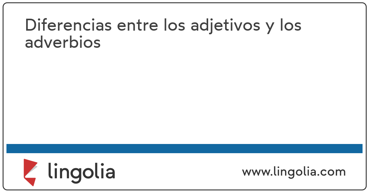 Diferencias entre los adjetivos y los adverbios