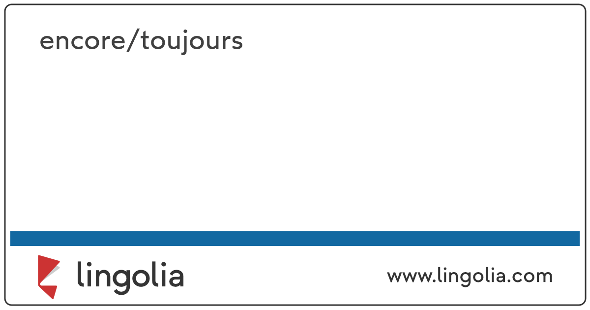 encore/toujours