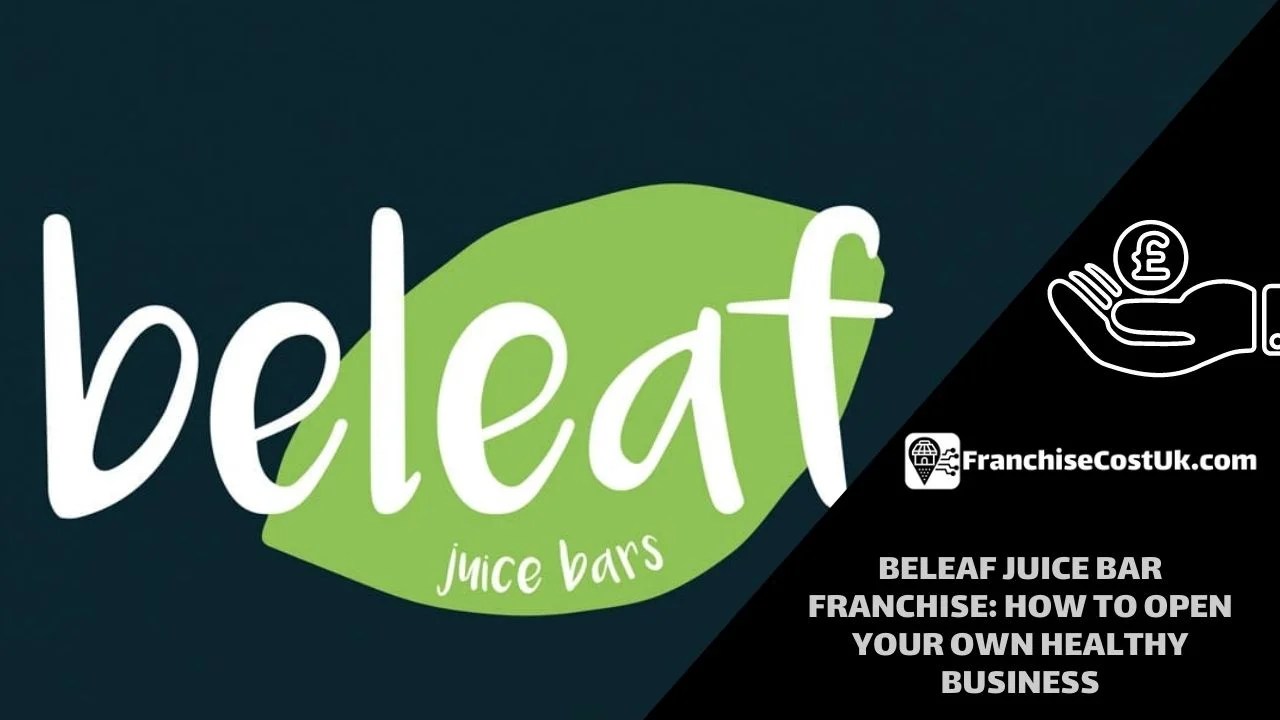 Beleaf Juice Bar Franchise Cost How to Open Your Own Healthy Business