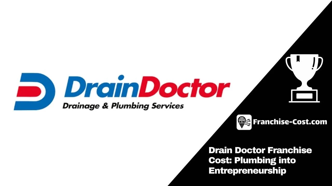 Drain Doctor Franchise Cost Plumbing into Entrepreneurship 2024 UK