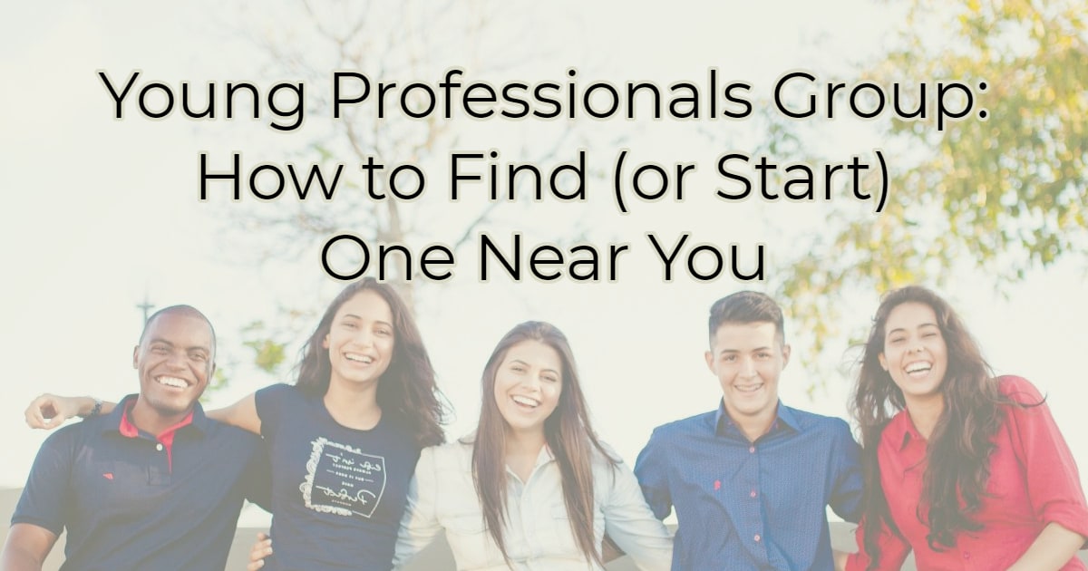 Young Professionals Group How to Find (or Start) One Near You