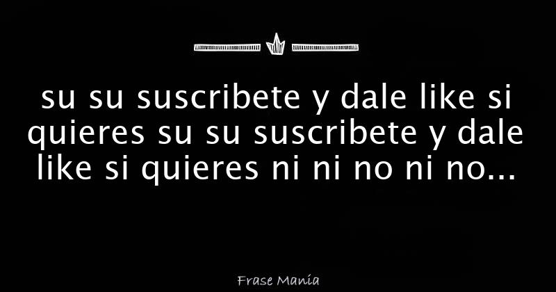 su su suscribete y dale like si quieres su su suscribete y dale like si