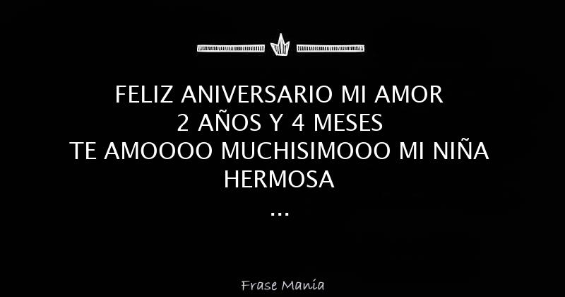 Feliz Aniversario Mi Amor 2 Anos Y 4 Meses Quotes De Amor