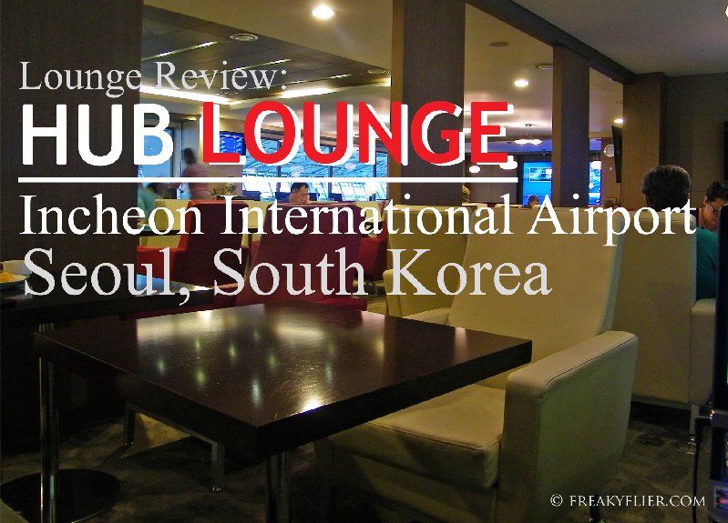 Lounge Review HUB LOUNGE, Incheon International Airport, Seoul South