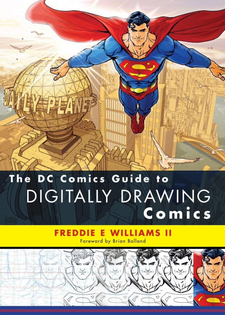 The DC Comics Guide to Digitally Drawing Comics Freddie E. Williams II