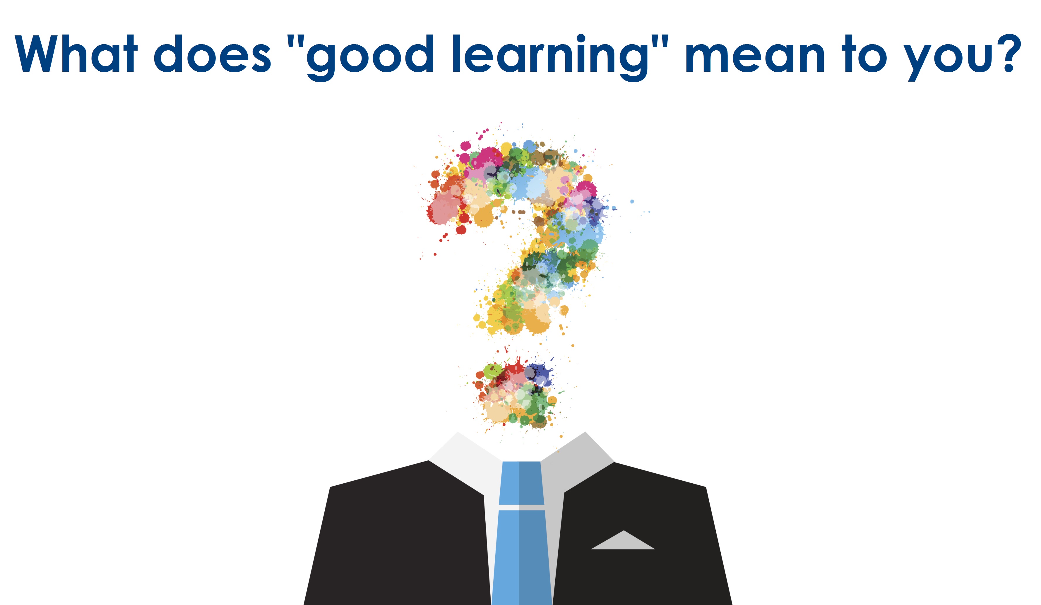 What does "good learning" mean to you? Fredrickson Learning What does "good learning" mean to you? Fredrickson Learning