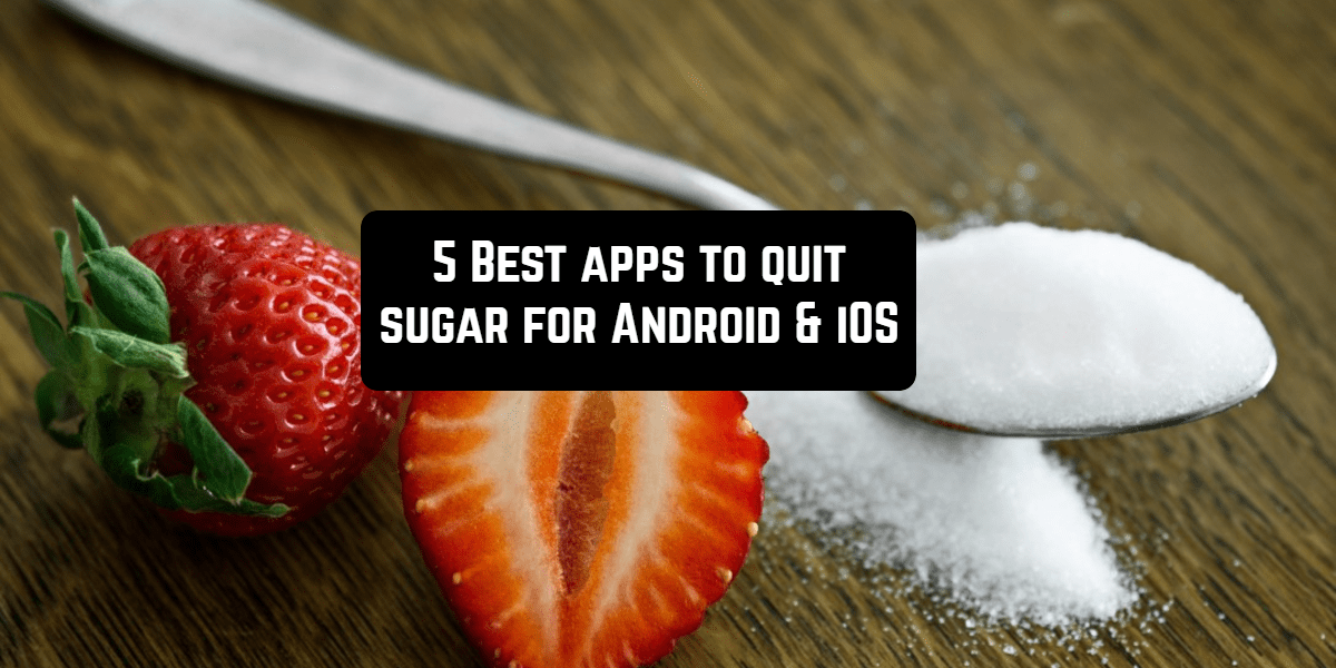 5 Best apps to quit sugar for Android & iOS Free apps for Android and iOS