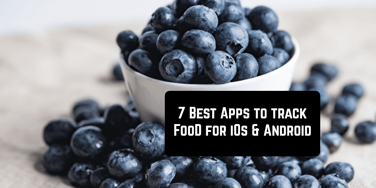7 Best Apps to Track Food for iOS & Android Freeappsforme Free apps for Android and iOS