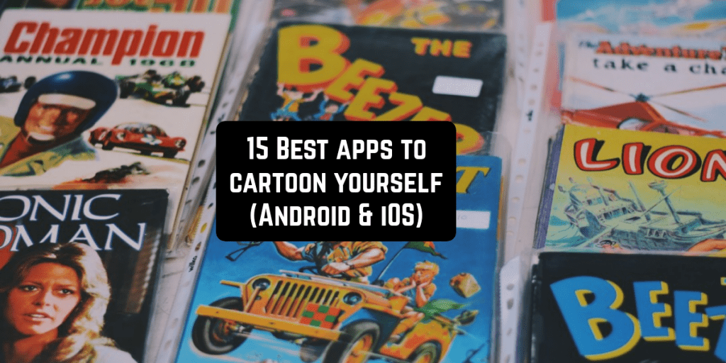 15 Best apps to cartoon yourself (Android & iOS) Free apps for Android and iOS