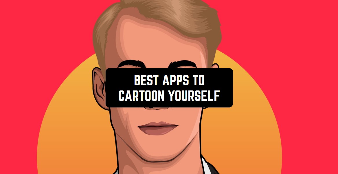 16 Best Apps to Cartoon Yourself (Android & iOS) Freeappsforme Free apps for Android and iOS