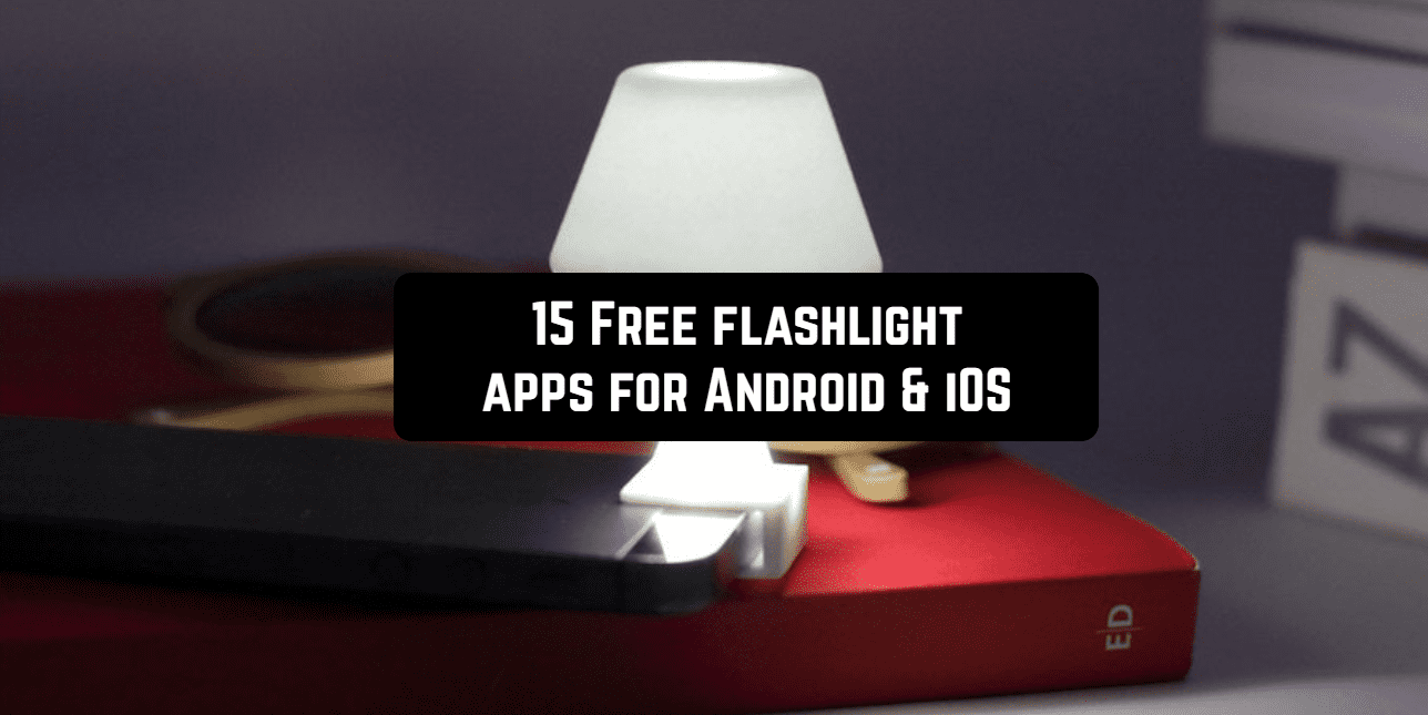 15 Free flashlight apps for Android & iOS Free apps for Android and iOS