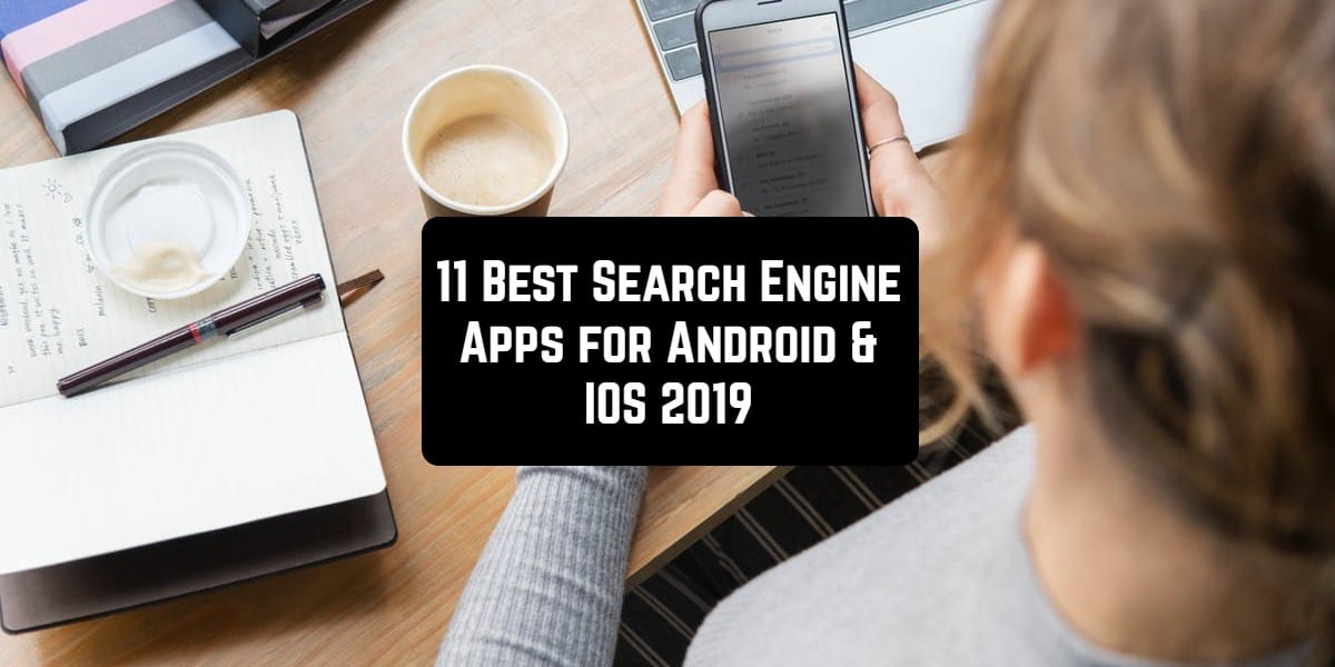 11 Best Search Engine Apps for Android & iOS 2019 Free apps for