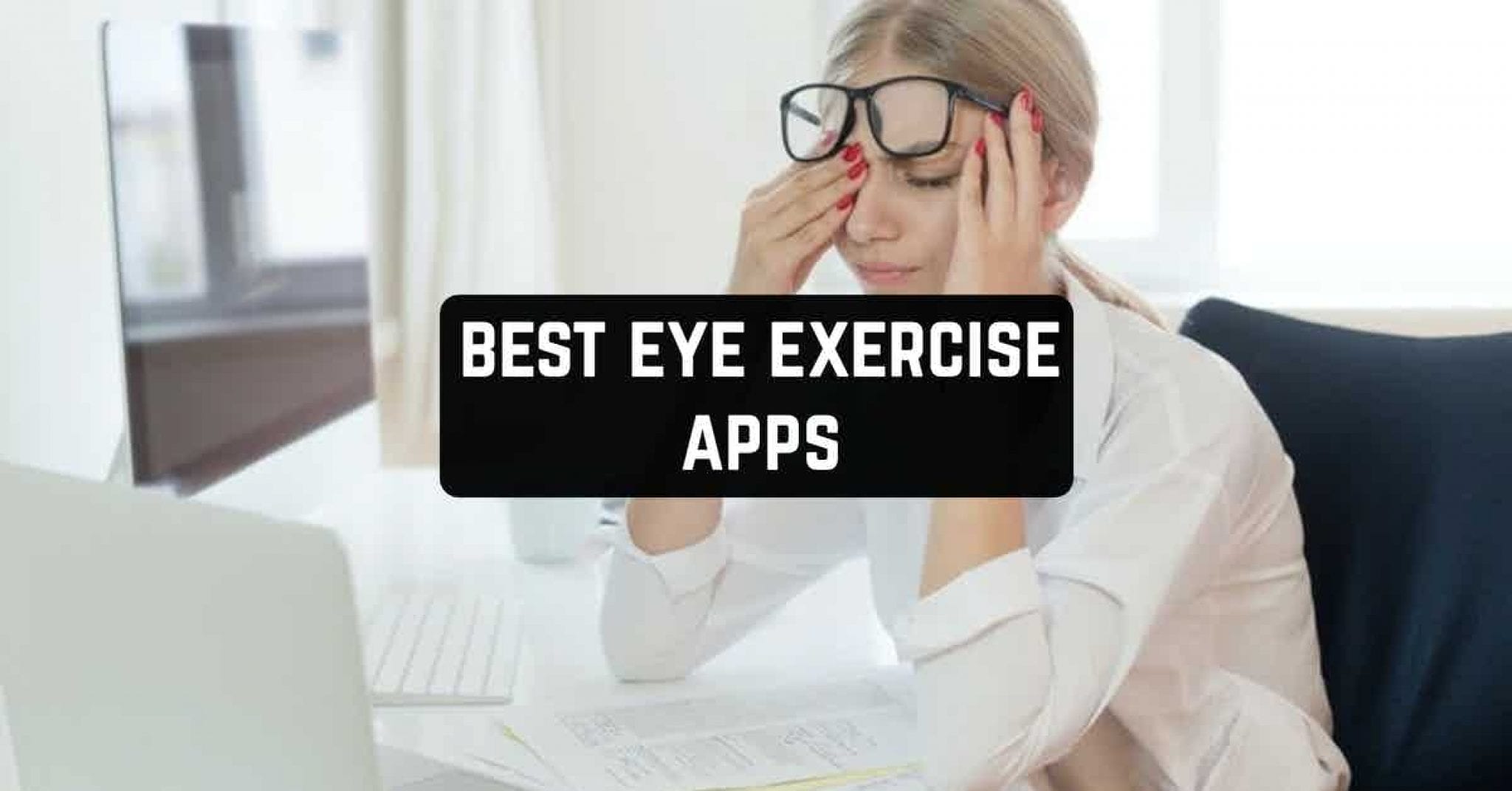 11 Best Eye Exercise Apps (Android & iOS) Free apps for Android and iOS