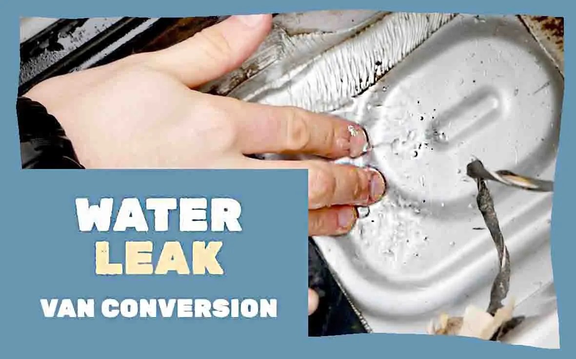 Van Conversion Water Leak Fix