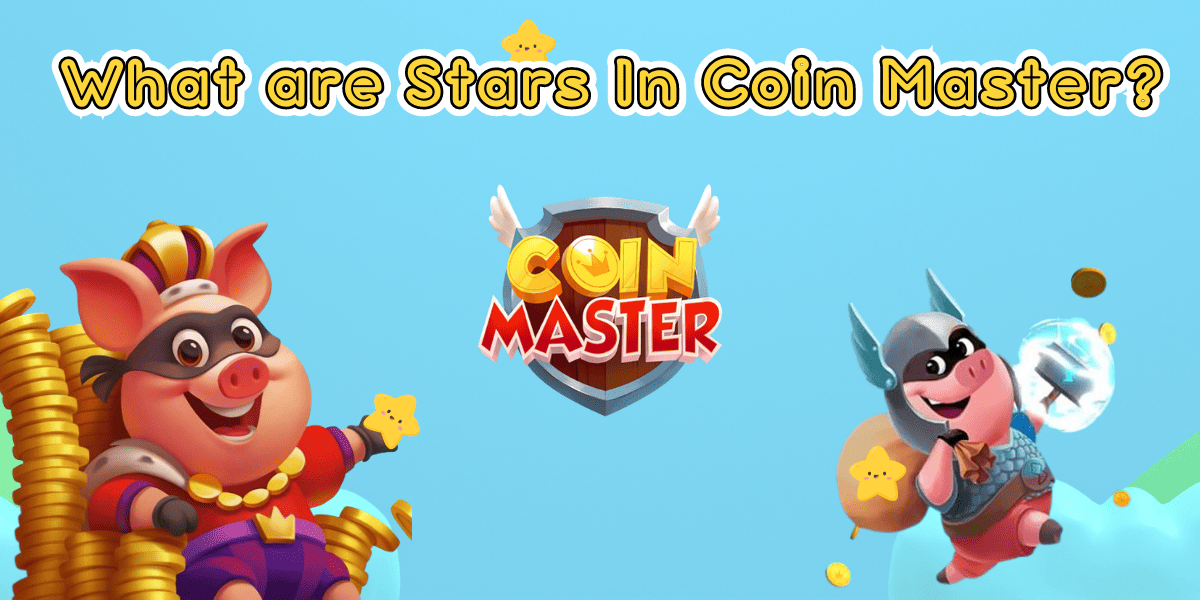 What Are Stars In Coin Master And Why Do You Need Them?