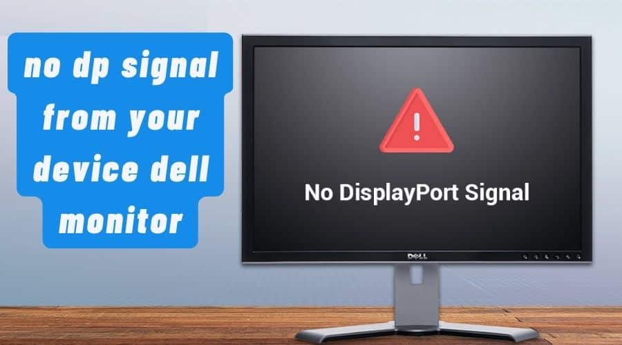 [Fixed] No DP Signal from Your Device Dell Monitor