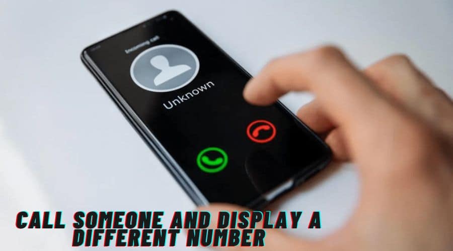 [7 Ways] How To Call Someone And Display A Different Number