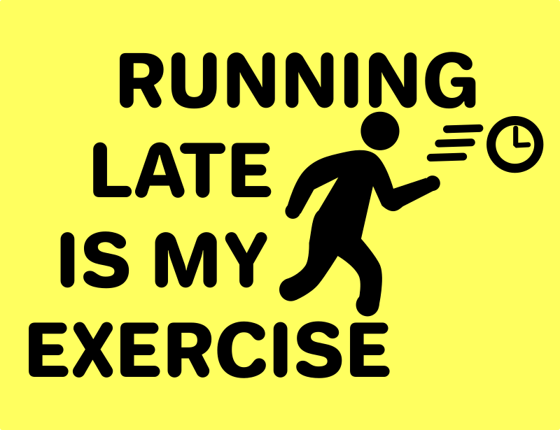 Running Late Is My Exercise Free SVG