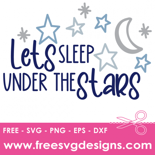 Lets Sleep Under The Stars Camping Quote FREE SVG Cut Files Cricut