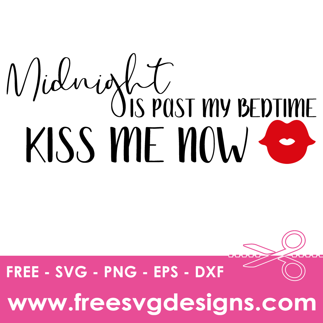 Midnight Is Past My Bedtime Kiss Me SVG
