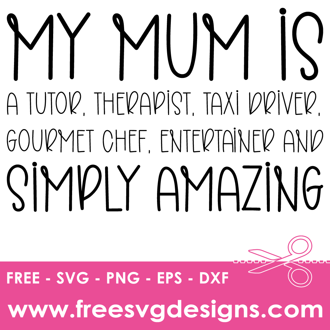Mothers Day My Mum Is Amazing SVG Files
