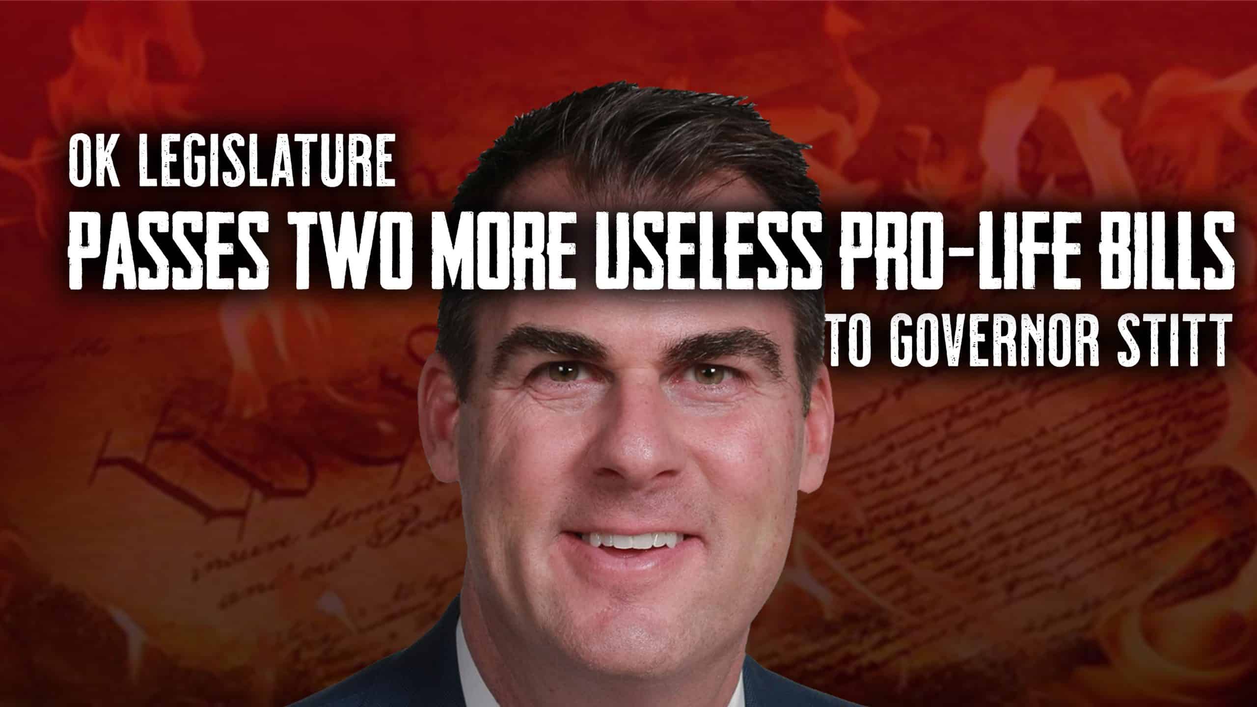 OK Legislature Passes Two More Useless ProLife Bills Free The States
