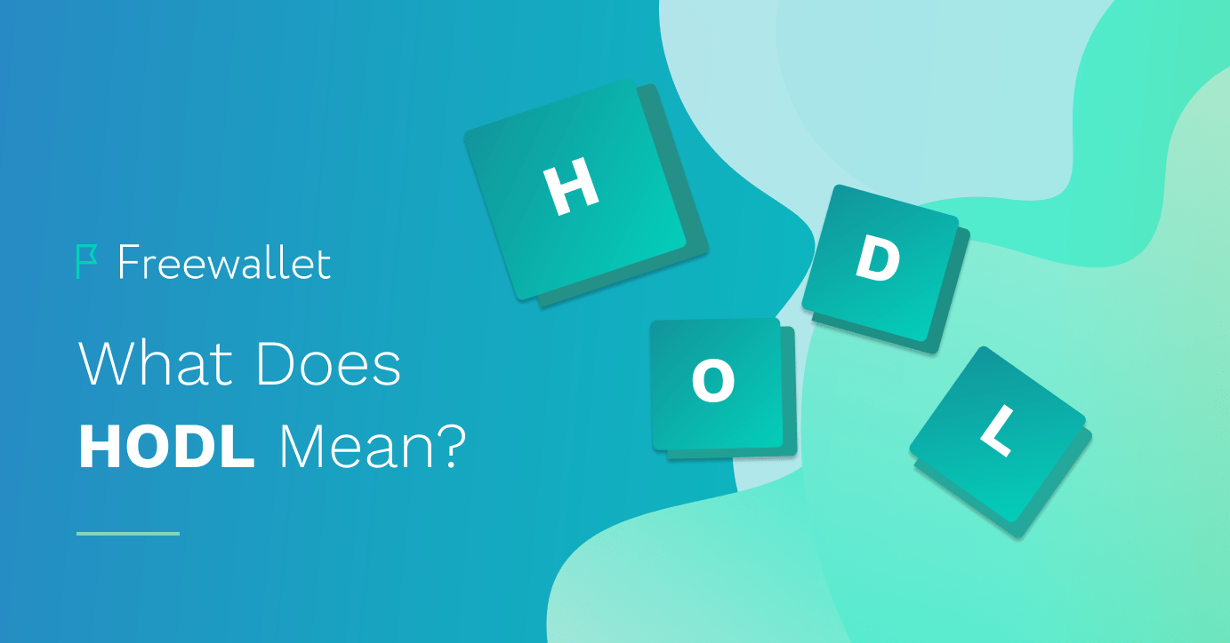 What Does HODL Mean? Freewallet