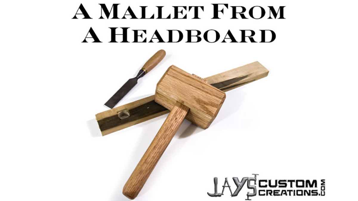 Mallet Made from a Recycled Headboard Free Woodworking