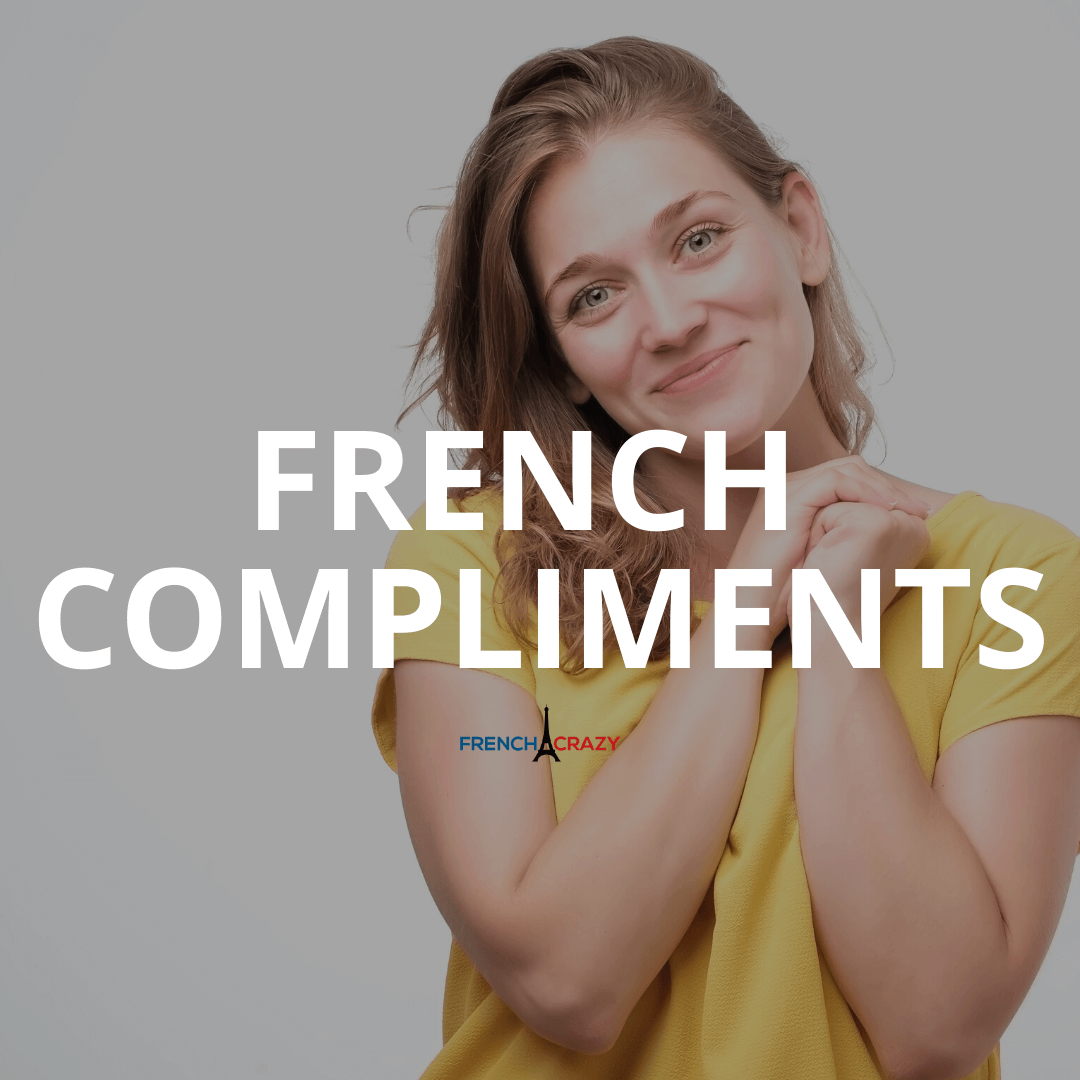 10 Great French Compliments to Brighten Someone's Day FrenchCrazy