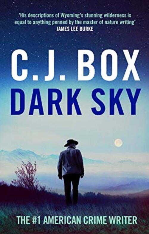 Review DARK SKY by C.J. Box Dark Sky may be Joe’s greatest adventure