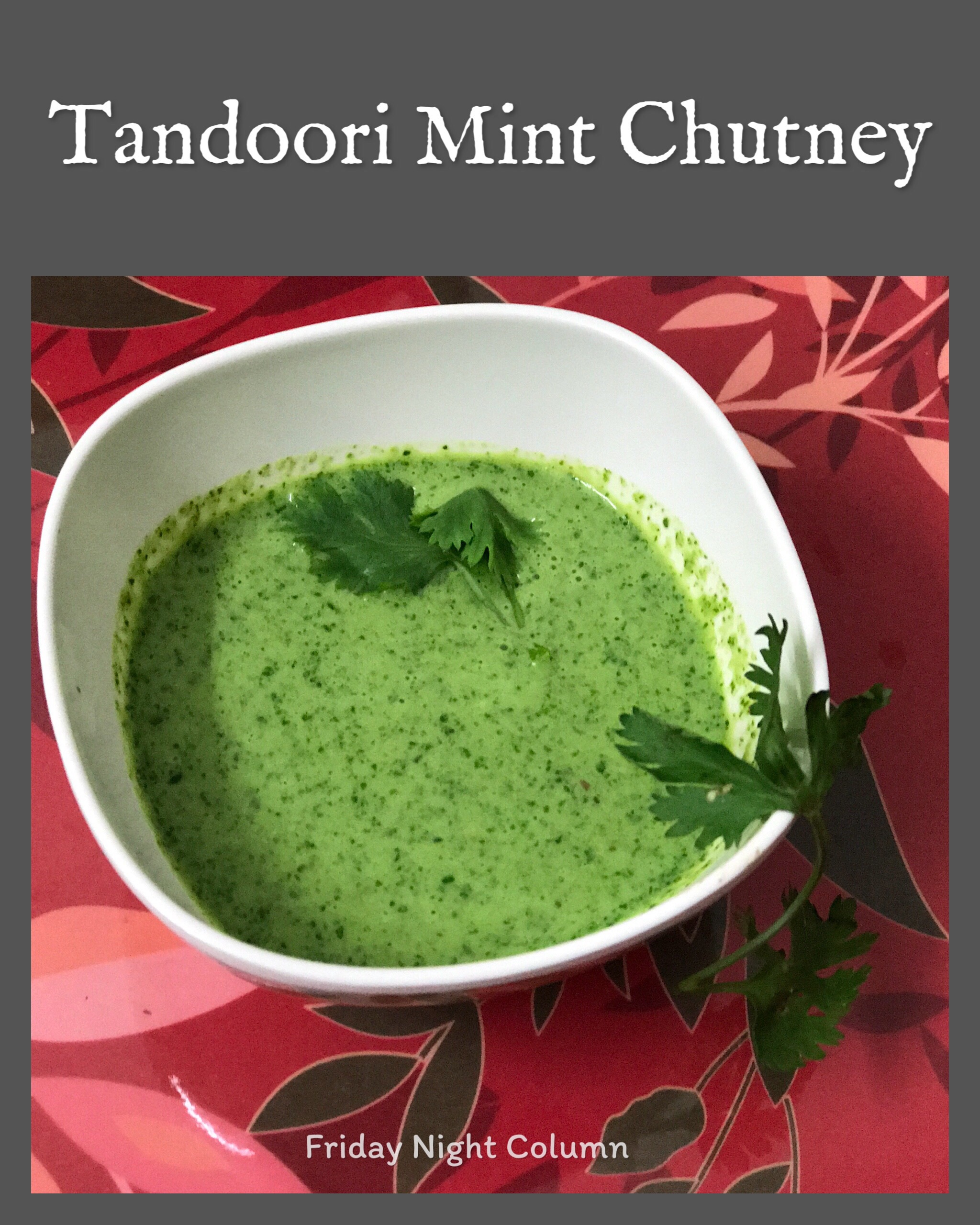 Tandoori Mint Chutney Indian Snacks Friday Night Column