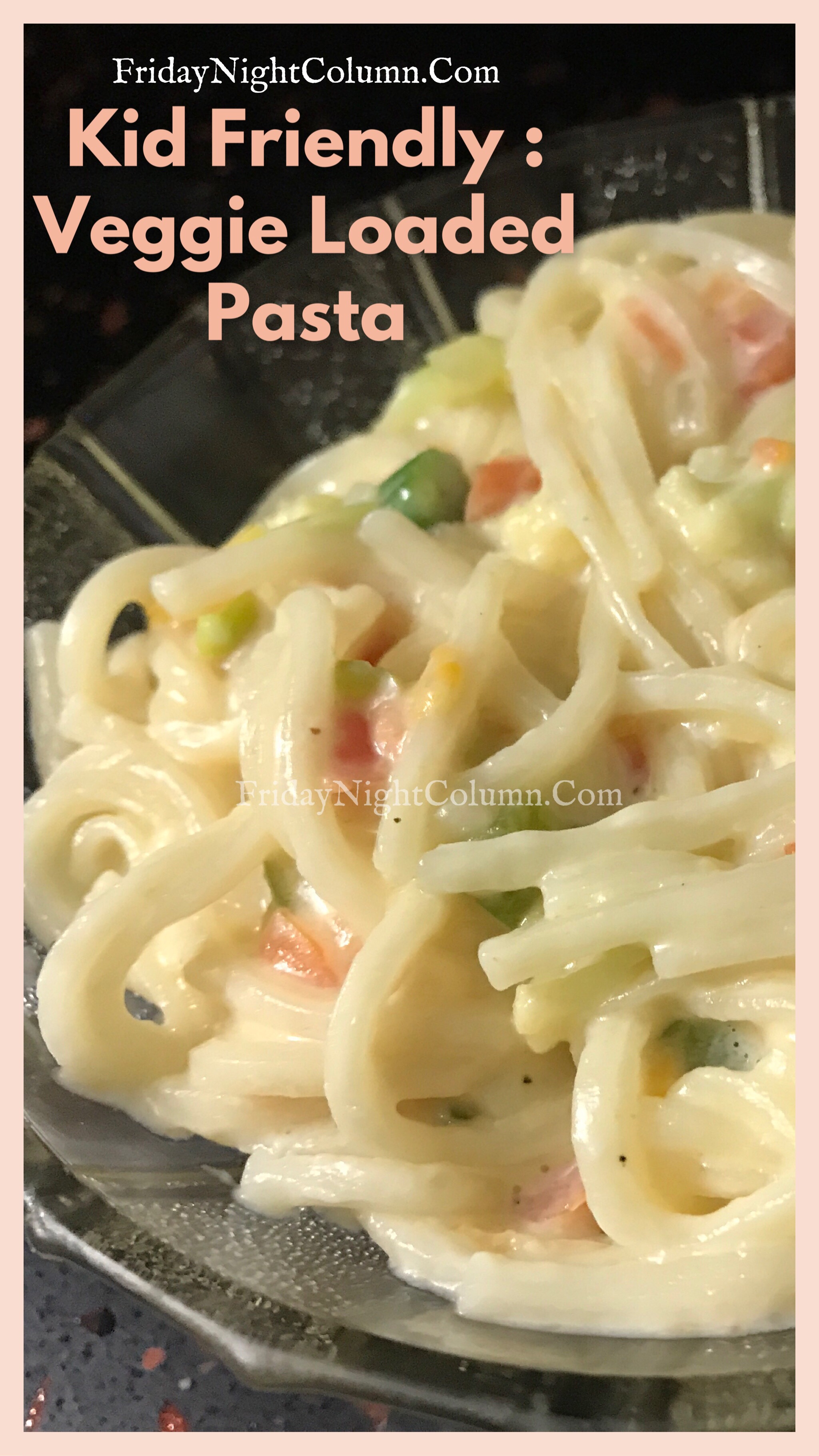 Kid Friendly Veggie Loaded Pasta Friday Night Column