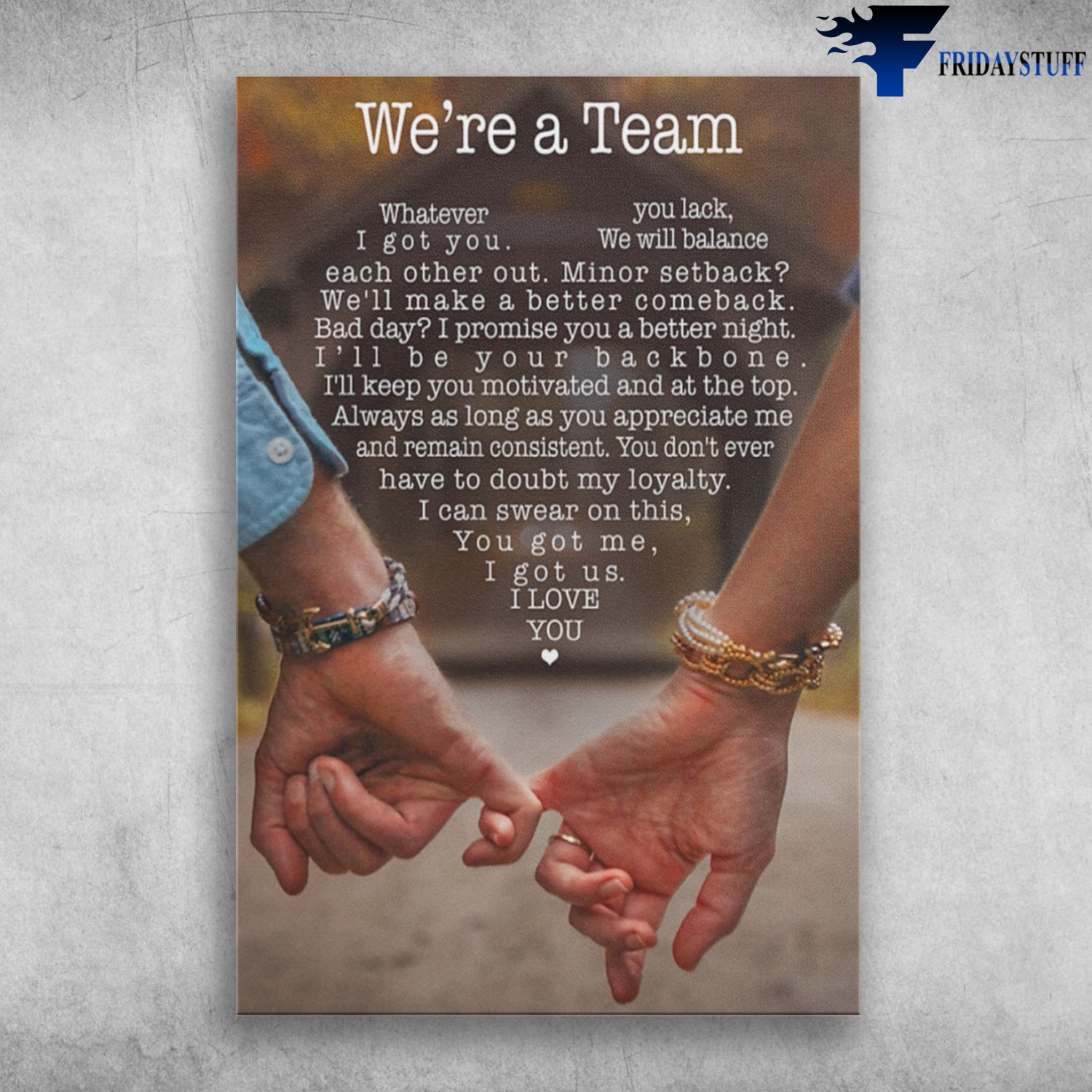 WE'RE A TEAM Whatever you lack, I got you, We will balance each other