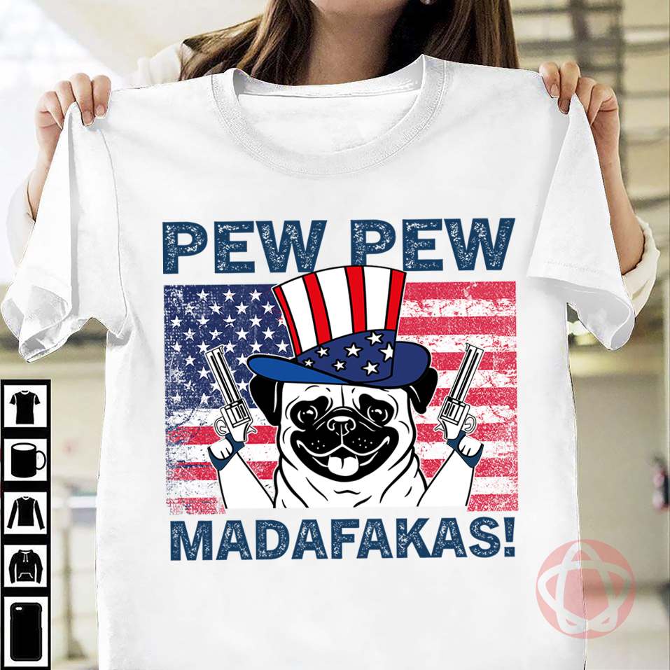 Pug Dog America Flag Pew Pew Madafakas Shirt, Hoodie, Sweatshirt FridayStuff