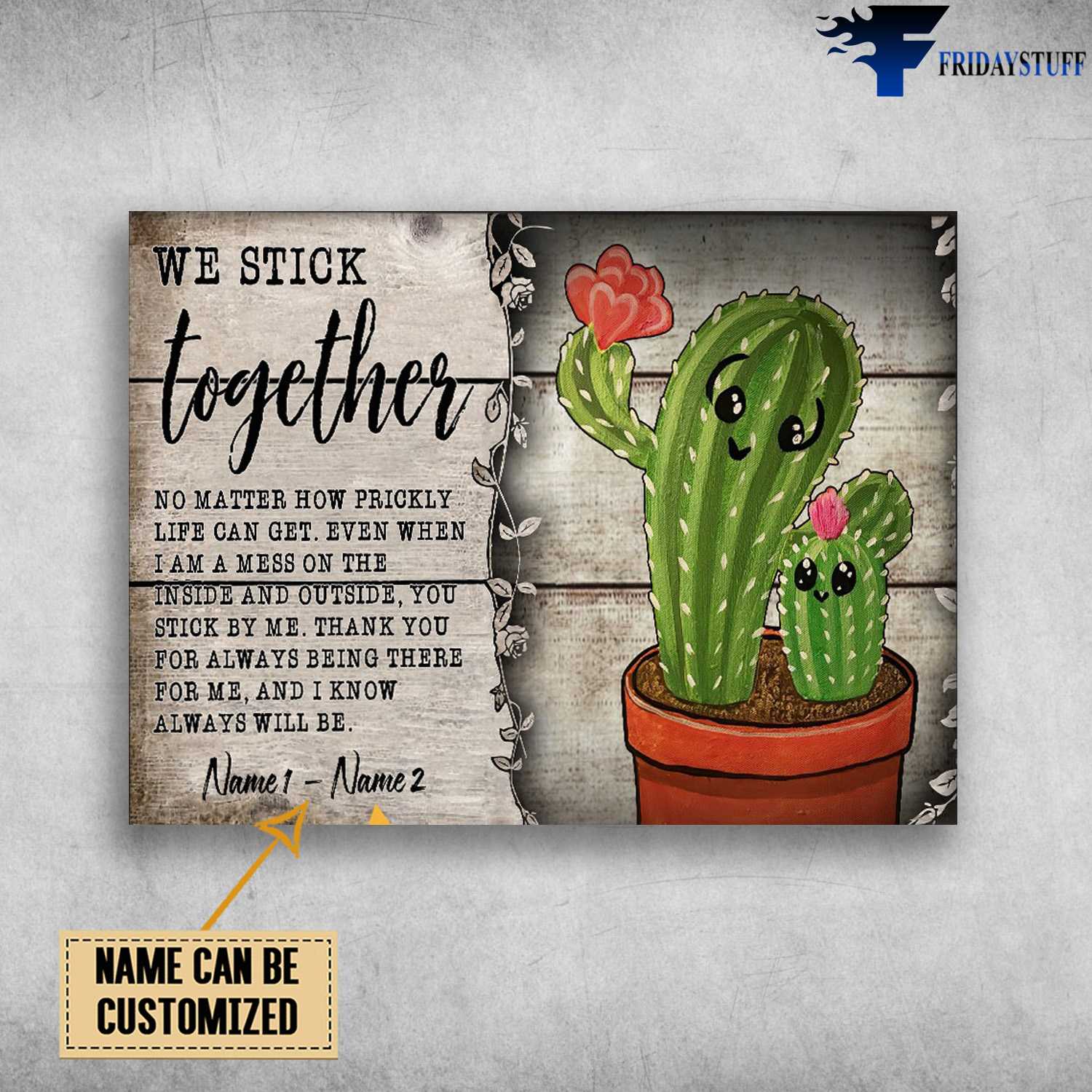 We Stick Together, No Matter How Prickly Life Can Get, Even When I Am A