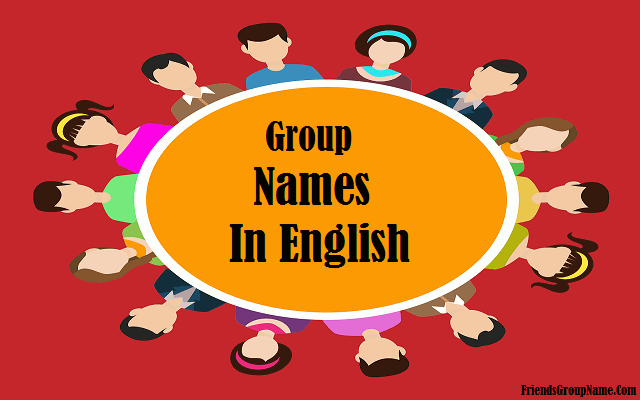 Best Group Names In English【2021】For Friends, Class & Whatsapp