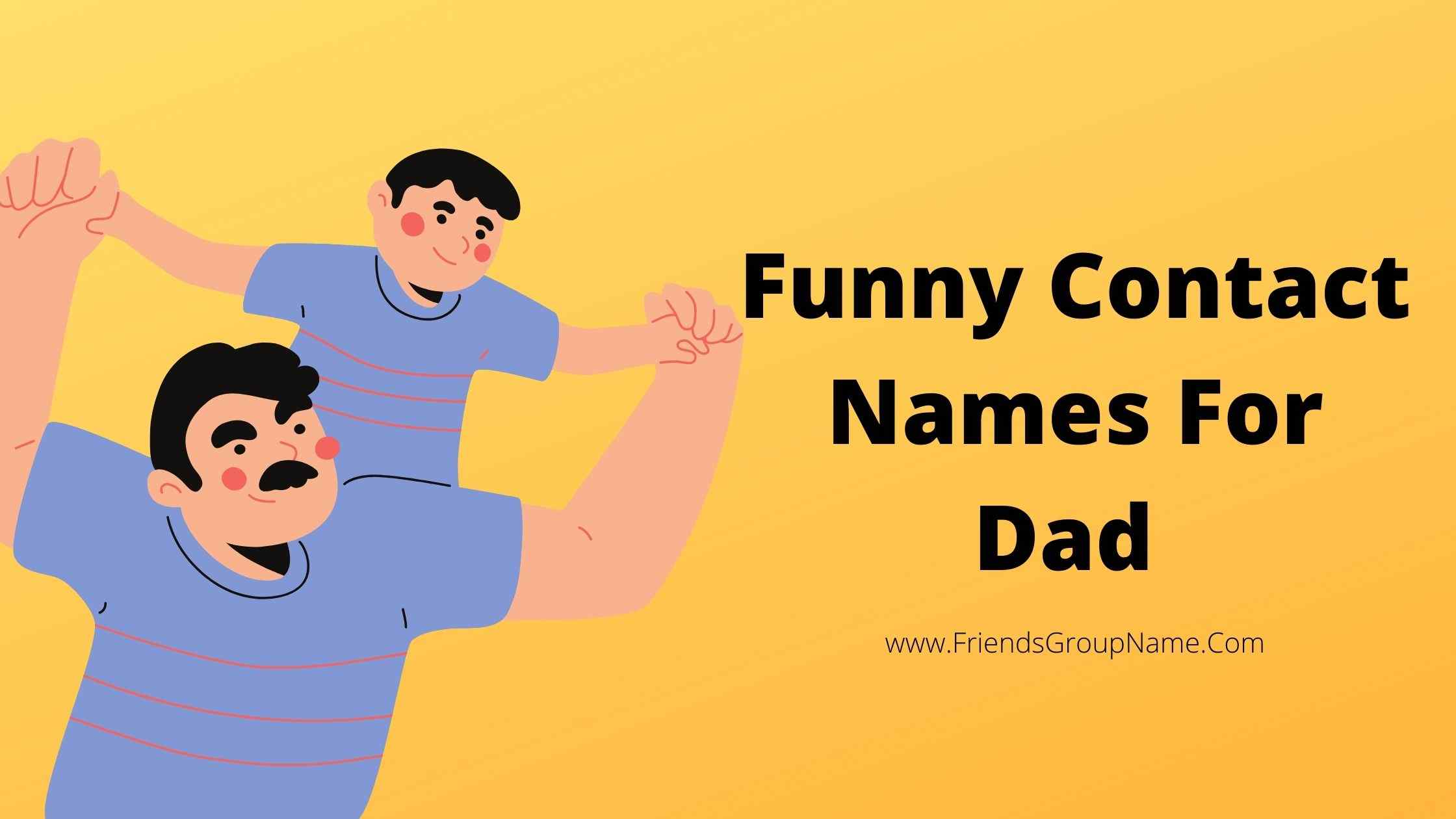 Funny Contact Names For Dad【2024】Best, Cool & Good Names List