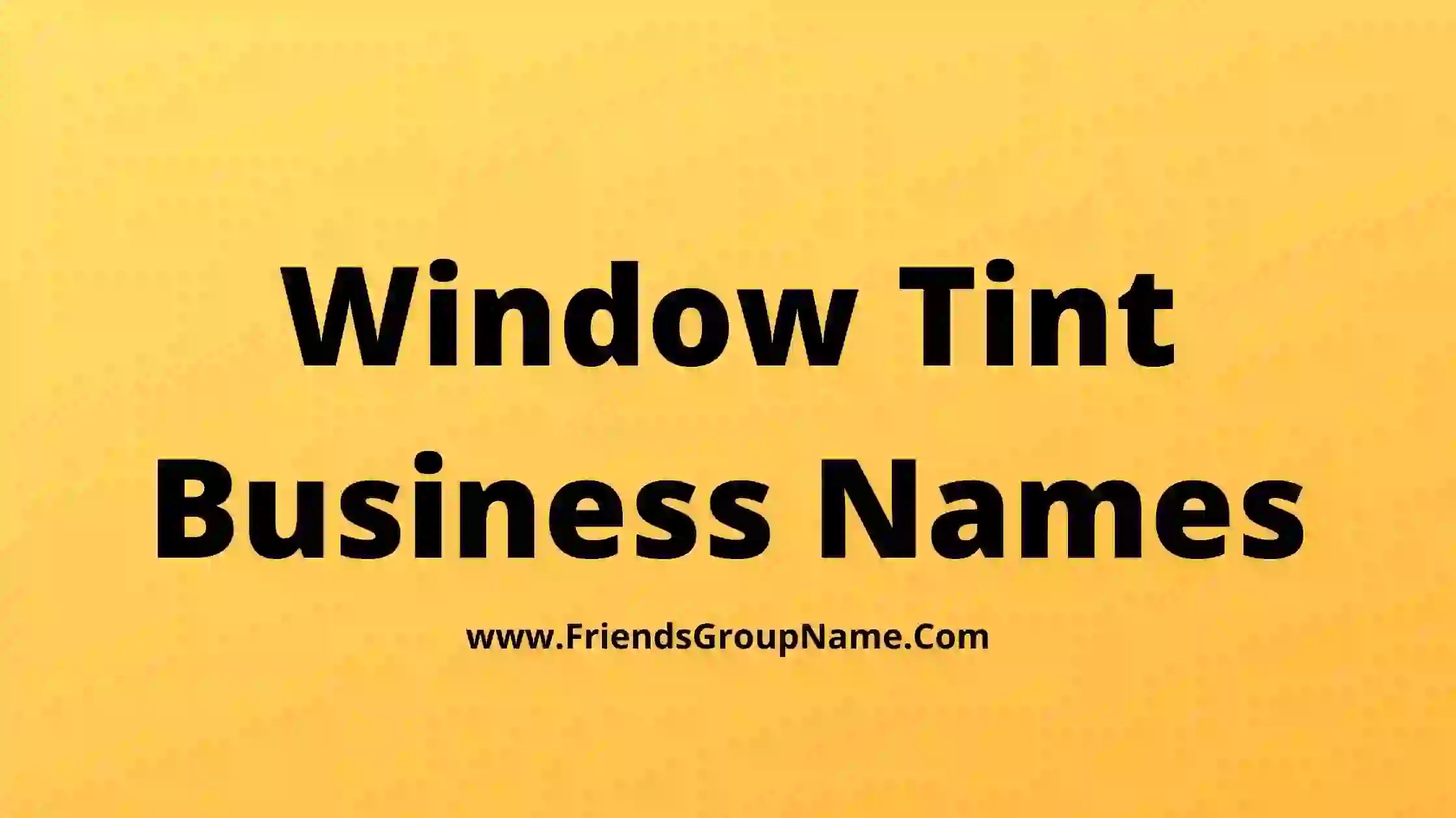 Window Tint Business Names 2024